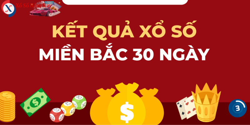 Kết quả xổ số miền Bắc 30 ngày giúp dự đoán lô tô hiệu quả hơn
