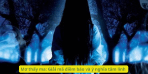 Mơ thấy ma: Giải mã điềm báo và ý nghĩa tâm linh