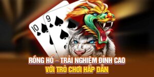 Rồng hổ Bongvip - Chơi game thắng lớn, tỷ lệ ăn sập sàn