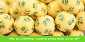 Đánh đầu đuôi Mana88 - Cách chơi dễ hiểu, trúng lớn mỗi ngày
